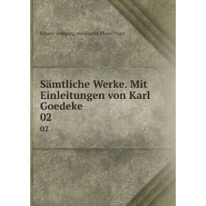   von Karl Goedeke. 02 Johann Wolfgang von, 1749 1832 Goethe Books