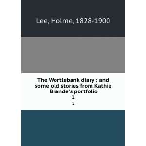   Kathie Brandes portfolio. 1 Holme, 1828 1900 Lee  Books
