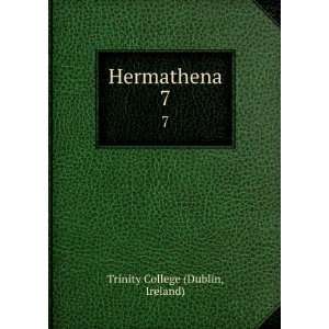  Hermathena. no. 7 Ireland) Trinity College (Dublin Books