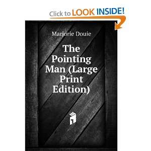  The Pointing Man (Large Print Edition) Marjorie Douie 