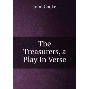 The Treasurers, a Play In Verse. John Cooke  Books