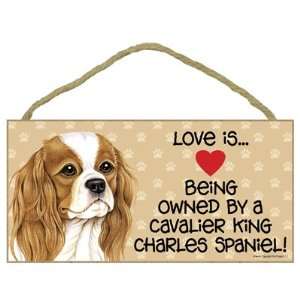  Cavalier King Charles Spaniel Love Is Wooden Sign 