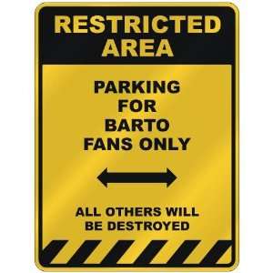  RESTRICTED AREA  PARKING FOR BARTO FANS ONLY  PARKING 