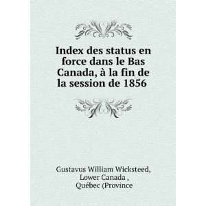  Index des status en force dans le Bas Canada, Ã  la fin 
