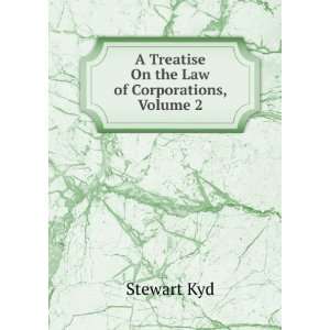   On the Law of Corporations, Volume 2: Stewart Kyd:  Books