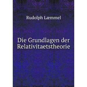  Die Grundlagen der Relativitaetstheorie Rudolph LÃ¦mmel Books