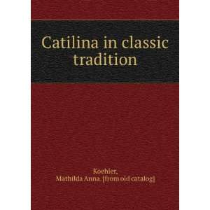   in classic tradition Mathilda Anna. [from old catalog] Koehler Books