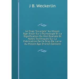   Drap De Laine Au Moyen Ãge (French Edition): J B. Weckerlin: Books