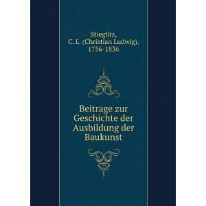   der Baukunst C. L. (Christian Ludwig), 1756 1836 Stieglitz Books