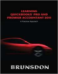 Learning QuickBooks Pro and Premier Accountant 2011 A Practical 