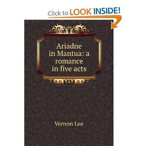  Ariadne in Mantua a romance in five acts Vernon Lee 