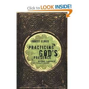  Practicing Gods Presence: Brother Lawrence for Todays 