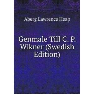   Till C. P. Wikner (Swedish Edition) Aberg Lawrence Heap Books