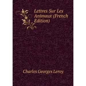   Les Animaux (French Edition) Charles Georges Leroy  Books