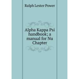   Kappa Psi handbook; a manual for Nu Chapter Ralph Lester Power Books