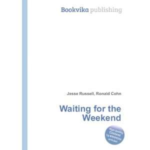  Waiting for the Weekend Ronald Cohn Jesse Russell Books
