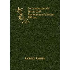   Secolo Xvii Ragionamenti (Italian Edition) Cesare CantÃ¹ Books