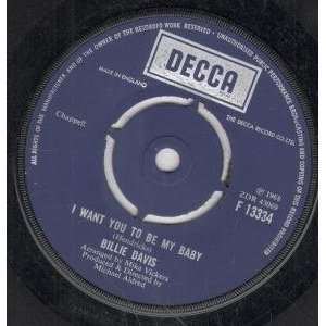  I WANT YOU TO BE MY BABY 7 INCH (7 VINYL 45) UK DECCA 