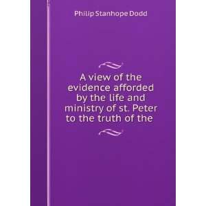   ministry of st. Peter to the truth of the . Philip Stanhope Dodd