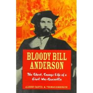  Bloody Bill Anderson **ISBN 9780811715065** Albert E 