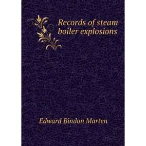    Records of steam boiler explosions Edward Bindon Marten Books