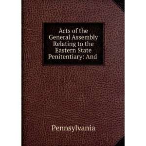 Acts of the General Assembly Relating to the Eastern State 