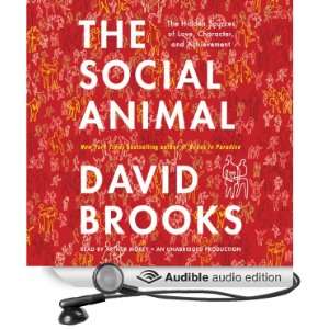  The Social Animal The Hidden Sources of Love, Character 