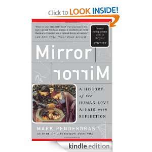 Mirror, Mirror A History Of The Human Love Affair With Reflection 