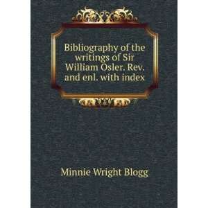   William Osler. Rev. and enl. with index Minnie Wright Blogg Books