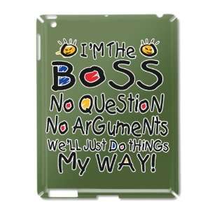  iPad 2 Case Green of Im The Boss Well Just Do Things My 
