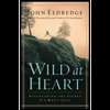 Wild at Heart  Discovering the Secret of a Man`s Soul (01)