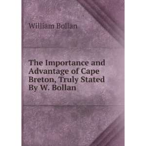   of Cape Breton, Truly Stated By W. Bollan. William Bollan Books