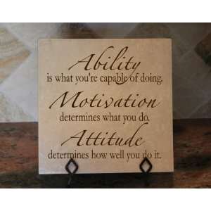   Motivation determines what you will do. Attitude determines how well