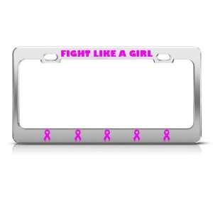  Fight Like A Girl Cancer Metal license plate frame Tag 