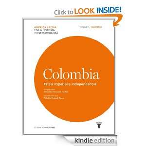 Colombia. Crisis imperial e independencia. 1808/1830 (Spanish Edition 