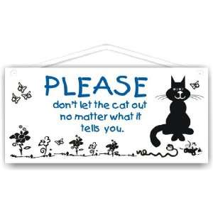  Dont let the cat out no matter what it tells you 