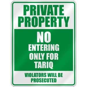   PROPERTY NO ENTERING ONLY FOR TARIQ  PARKING SIGN