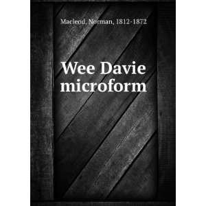  Wee Davie microform Norman, 1812 1872 Macleod Books