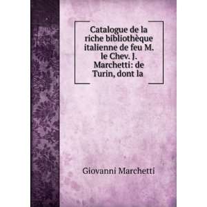   le Chev. J. Marchetti de Turin, dont la . Giovanni Marchetti Books