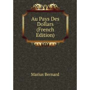    Au Pays Des Dollars (French Edition) Marius Bernard Books