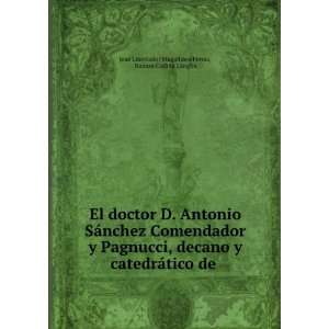  El doctor D. Antonio SÃ¡nchez Comendador y Pagnucci, decano 