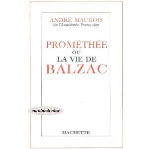  Promethee ou la Vie de Balzac A Maurois Books