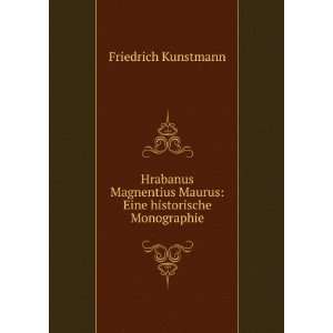   Maurus Eine historische Monographie Friedrich Kunstmann Books