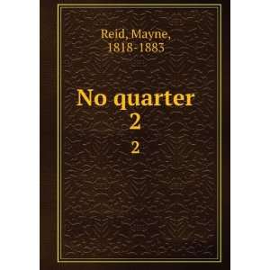  No quarter. 2 Mayne, 1818 1883 Reid Books