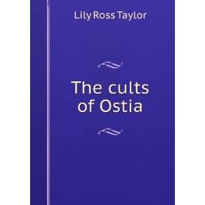  The cults of Ostia: Lily Ross Taylor: Books