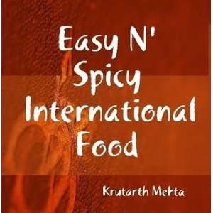   Spicy International Food (9780557404568) Krutarth Mehta Books