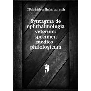  Syntagma de ophthalmologia veterum: specimen medico 