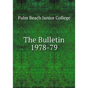  The Bulletin. 1978 79: Palm Beach Junior College: Books