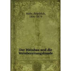   Weinbau und die Weinbereitungskunde Friedrich, 1806 1879 Mohr Books
