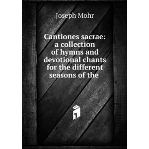   chants for the different seasons of the . Joseph Mohr Books